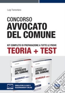 Concorso avvocato del comune. Kit completo di preparazione a tutte le prove. Con aggiornamenti online. Con software di simulazione libro di Tramontano Luigi