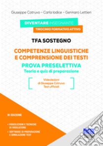 TFA sostegno. Competenze linguistiche e comprensione dei testi. Prova preselettiva. Teoria e quiz di preparazione. Con espansione online. Con software di simulazione libro di Cotruvo Giuseppe; Iodice Carla; Lettieri Gennaro