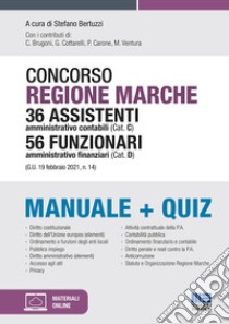 Concorso Regione Marche 36 Assistenti amministrativo contabili (Cat. C) 56 Funzionari amministrativo finanziari (Cat. D). Manuale+quiz. Con espansione online libro di Bertuzzi S. (cur.)