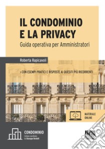 Il condominio e la privacy libro di Rapicavoli Roberta