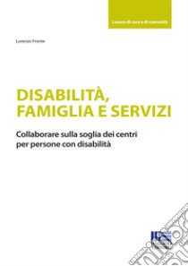 Disabilità, famiglia e servizi libro di Fronte Lorenzo