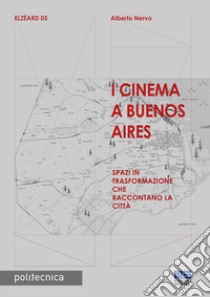 I cinema a Buenos Aires libro di Nervo Alberto