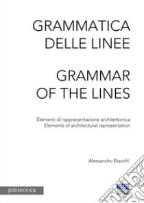 Grammatica delle linee libro di Bianchi Alessandro