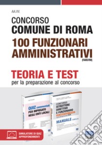 Concorso Comune di Roma 100 Funzionari amministrativi (FAMD/RM). Kit completo. Con espansione online libro