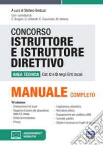 Concorso istruttore e istruttore direttivo. Area tecnica cat. C e D negli Enti locali. Con aggiornamento online libro di Bertuzzi S. (cur.)