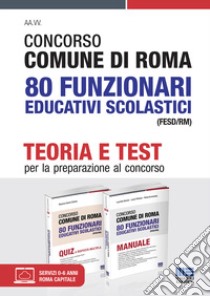 Concorso Comune di Roma 80 Funzionari educativi scolastici (FESD/RM). Con espansioni online. Con software di simulazione libro