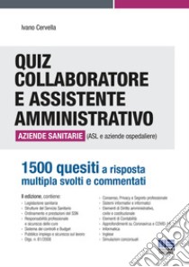 Quiz collaboratore e assistente amministrativo aziende sanitarie (ASL e aziende ospedaliere) libro di Cervella Ivano