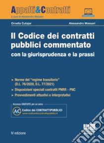 Il codice dei contratti pubblici commentato con la giurisprudenza e la prassi. Con espansione online libro di Cutajar Ornella; Massari Alessandro