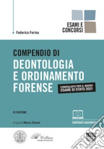 Compendio di deontologia e ordinamento forense. Con espansione online libro di Ferina Federico; Zincani M. (cur.)