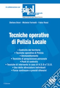 Tecniche operative di polizia locale libro di Bravi Stefano; Farinetti Michele; Rossi Fabio