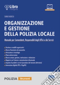 Organizzazione e gestione della polizia locale libro di Bedessi Sergio