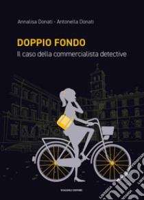 Doppio fondo libro di Donati Annalisa; Donati Antonella