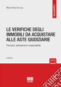 Le verifiche sugli immobili da acquistare alle aste giudiziarie. Procedure, adempimenti e responsabilità libro di De Luca Maria Teresa