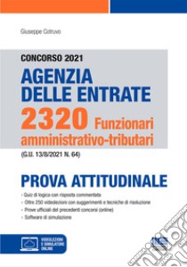 Concorso 2021 Agenzia delle Entrate. 2320 funzionari amministrativo-tributari. Prova attitudinale libro di Cotruvo Giuseppe