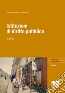 Istituzioni di diritto pubblico libro di Cavino Massimo; Conte Lucilla