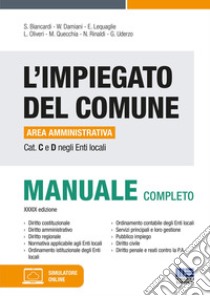 L'impiegato del Comune. Area amministrativa Cat. C e D negli Enti locali. Manuale completo libro di Biancardi Salvio; Damiani William; Lequaglie Eugenio