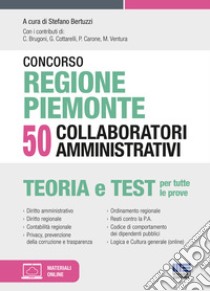 Concorso regione Piemonte 50 collaboratori amministrativi. Con software di simulazione libro