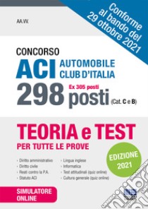 Concorso ACI Automobile Club d'Italia 298 posti (ex 305 posti) (Cat. C e B). Con software di simulazione libro