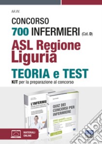 Concorso 700 Infermieri (Cat. D) ASL Regione Liguria. Kit per la preparazione al concorso libro di Fabbri Cristina; Moltalti Marilena; Cervella Ivano