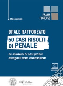 Orale rafforzato. 50 casi risolti di penale libro di Zincani Marco