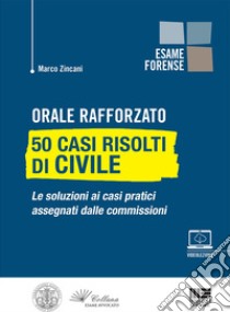 Orale rafforzato. 50 casi risolti di civile libro di Zincani Marco