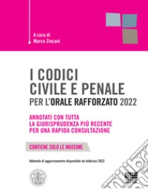 I codici civile e penale per l'orale rafforzato 2022 libro di Zincani Marco