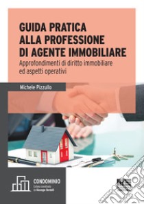 L'agente immobiliare. Guida per l'esame e la professione libro di Pizzullo Michele; De Filippo Maria Pina; Cataldo Salvatore