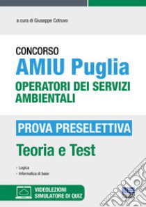 Concorso AMIU Puglia Operatori dei servizi ambientali. Prova preselettiva. Con espansione online. Con software di simulazione libro di Cotruvo G. (cur.)