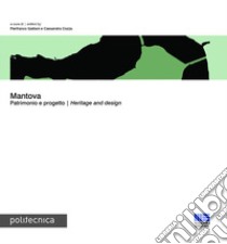 Mantova. Patrimonio e progetto. Heritage and design libro di Galliani Pierfranco; Cozza Cassandra