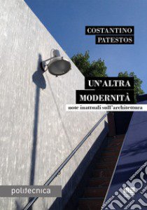 Un'altra modernità libro di Patestos Costantino