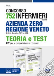 Concorso 752 infermieri. Azienda Zero regione Veneto (G.U. 31 dicembre 2021, n. 104). Teoria e test. Kit per la preparazione al concorso. Con espansione online. Con software di simulazione libro di Fabbri Cristina; Moltalti Marilena; Cervella Ivano