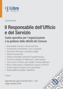 Il responsabile dell'Ufficio e del Servizio. Guida operativa per l'organizzazione e la gestione delle attività del Comune libro di Marcella Angela