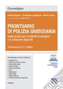 Prontuario di polizia giudiziaria. Guida pratica per le attività di indagine e la redazione degli atti. Con aggiornamento online. Con espansione online libro di Bezzon Emiliano; Longobardo Ferdinando; Luciani Marco