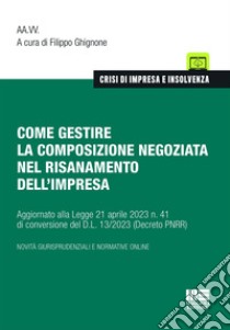 Come gestire la composizione negoziata nel risanamento dell'impresa libro di Ghignone Filippo