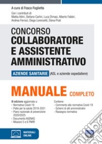 Concorso per collaboratore e assistente amministrativo nelle aziende sanitarie (ASL e aziende ospedaliere). Manuale di preparazione libro di Foglietta F. (cur.)