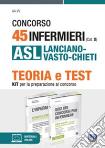 Concorso 45 infermieri (Cat. D) ASL Lanciano-Vasto-Chieti. Kit per la preparazione al concorso. Con software di simulazione libro di Fabbri Cristina; Moltalti Marilena; Cervella Ivano