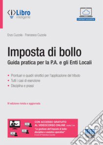 Imposta di bollo. Guida pratica per la P.A. e gli Enti Locali. Con espansione online libro di Cuzzola Enzo; Cuzzola Francesco