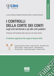 I controlli della Corte dei Conti sugli enti territoriali e gli altri enti pubblici libro di Gribaudo A. (cur.); Patumi R. (cur.); Centrone D. (cur.)