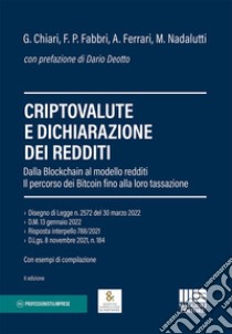 Criptovalute e dichiarazione dei redditi. Dalla blockchain al modello redditi: il percorso dei bitcoin fino alla loro tassazione libro di Chiari Gilberto; Fabbri Francesco Paolo; Ferrari Alberto