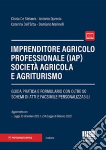 Imprenditore agricolo professionale (IAP) società agricola e agriturismo. Con espansione online libro di De Stefanis Cinzia; Quercia Antonio; Dell'Erba Caterina