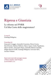 Ripresa e giustizia. Le riforme nel PNRR. Un'Alta Corte delle magistrature? libro di Pellegrino G. (cur.)