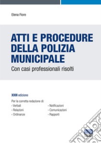 Atti e procedure della polizia municipale libro di Fiore Elena