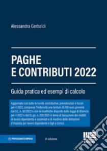 Paghe e contributi. Guida pratica ed esempi di calcolo 2022 libro di Gerbaldi Alessandra