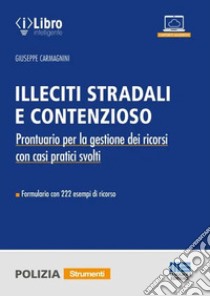 Illeciti stradali e contenzioso libro di Carmagnini Giuseppe