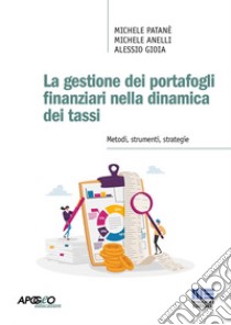 La gestione dei portafogli finanziari nella dinamica dei tassi libro di Patanè Michele; Anelli Michele; Gioia Alessio