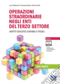 Operazioni straordinarie negli enti del terzo settore libro di Gabbanelli Lara; Moroni Francesca; Peta Monica