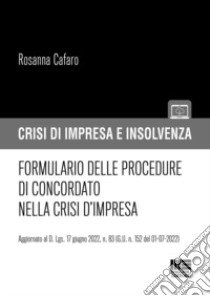 Formulario delle procedure di concordato nella crisi d'impresa libro di Cafaro Rosanna