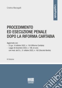 Procedimento ed esecuzione penale dopo la riforma Cartabia libro di Marzagalli Cristina