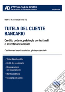 Tutela del cliente bancario libro di Mandico M. (cur.)