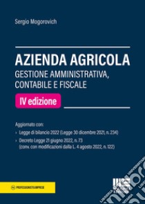 Azienda agricola. Gestione amministrativa, contabile e fiscale libro di Mogorovich Sergio